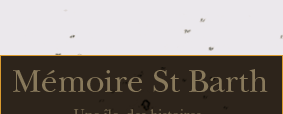 M&eacute;moire St Barth : Histoire de Saint-Barth&eacute;lemy