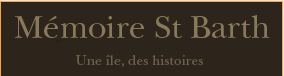 Mémoire St Barth - Histoire de Saint Barthélemy